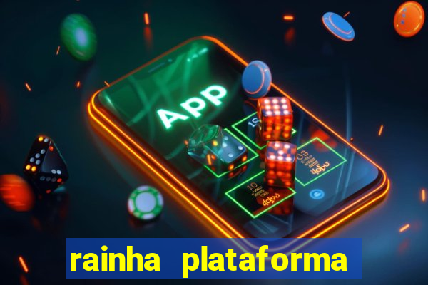 rainha plataforma de jogos